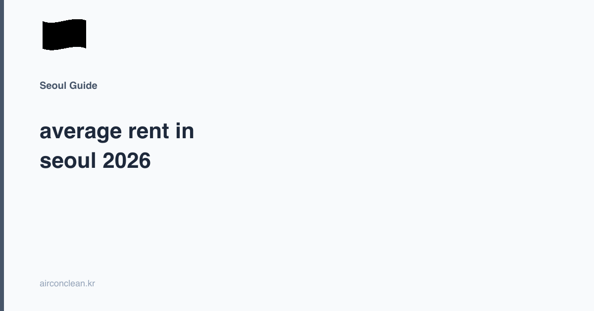 average rent in seoul 2026