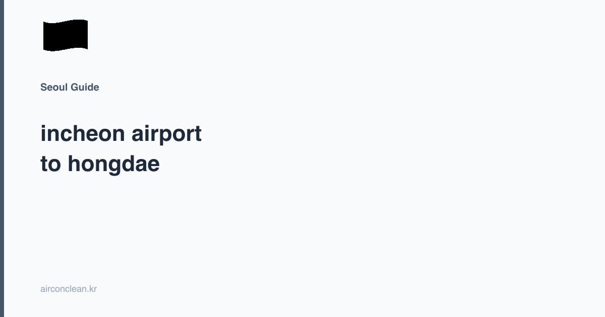 incheon airport to hongdae