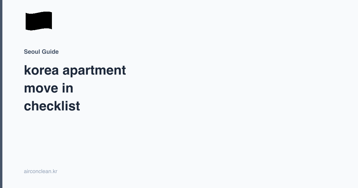 korea apartment move in checklist