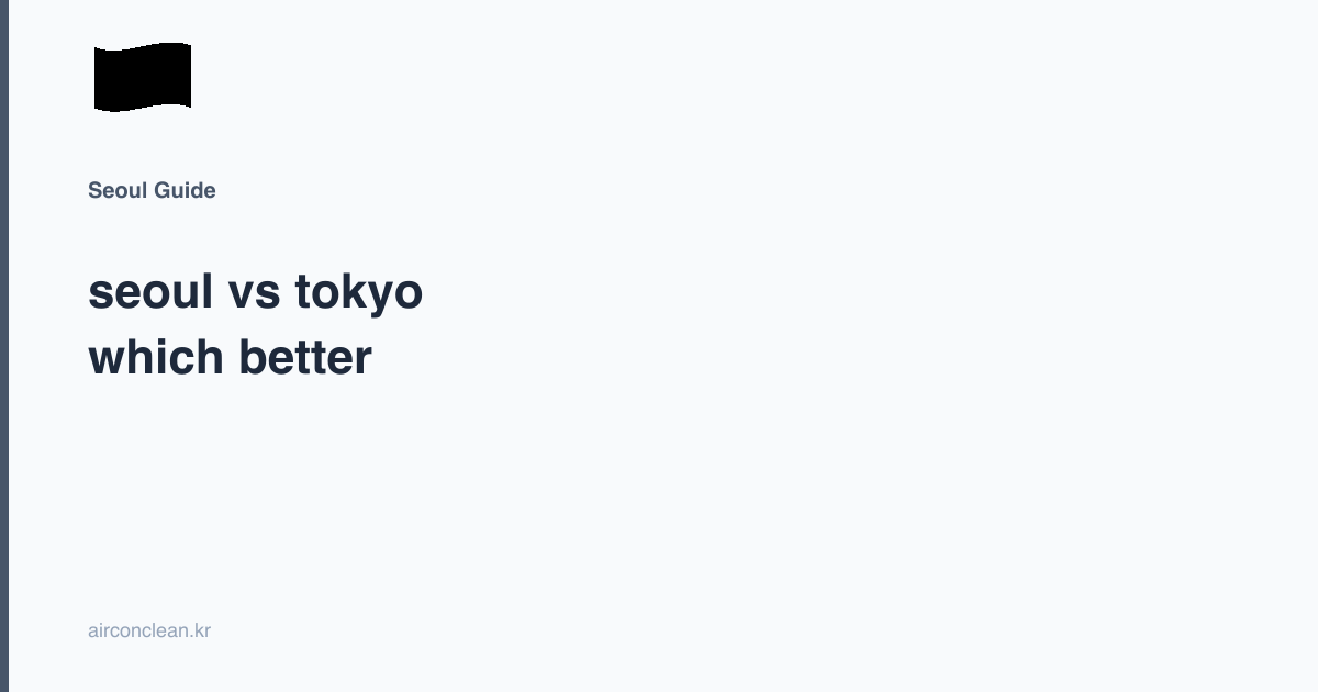 seoul vs tokyo which better